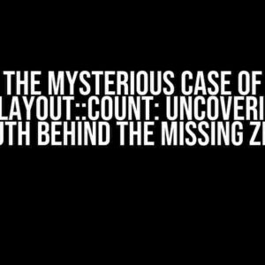 The Mysterious Case of QVBoxLayout::count: Uncovering the Truth Behind the Missing Zero