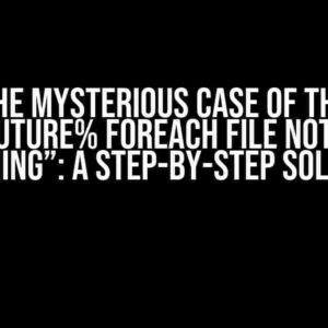 The Mysterious Case of the “%dofuture% foreach file not found warning”: A Step-by-Step Solution